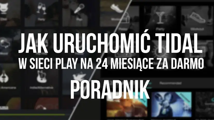 Jak aktywować TIDAL w Play i cieszyć się muzyką za darmo przez 2 lata