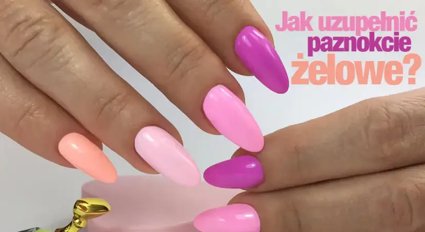 Jak uzupełnić żel na paznokciach - uniknij najczęstszych błędów