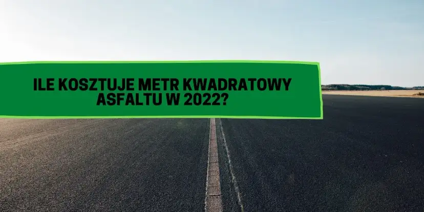 Ile kosztuje m2 asfaltu? Sprawdź, co wpływa na ceny i uniknij wysokich kosztów