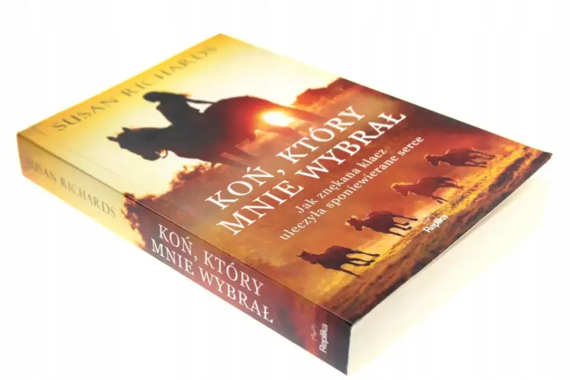 Koń, który Cię wybrał: Rozpoznaj i zbuduj unikalną więź