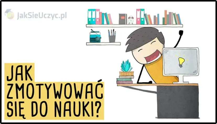 Jak znaleźć motywację do nauki? Skuteczny przewodnik