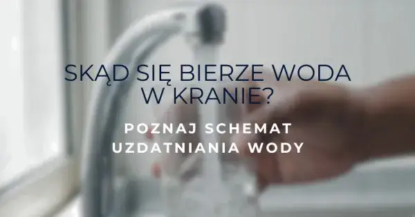 Skąd się bierze woda w kranie? Odkryj źródła i procesy uzdatniania