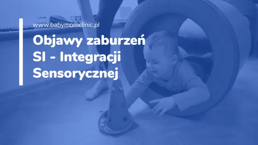 Czy Twoje dziecko ma SI? Objawy zaburzeń integracji sensorycznej