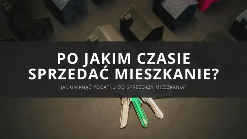 Sprzedaż mieszkania przed 5 latami: Jak uniknąć 19% podatku?