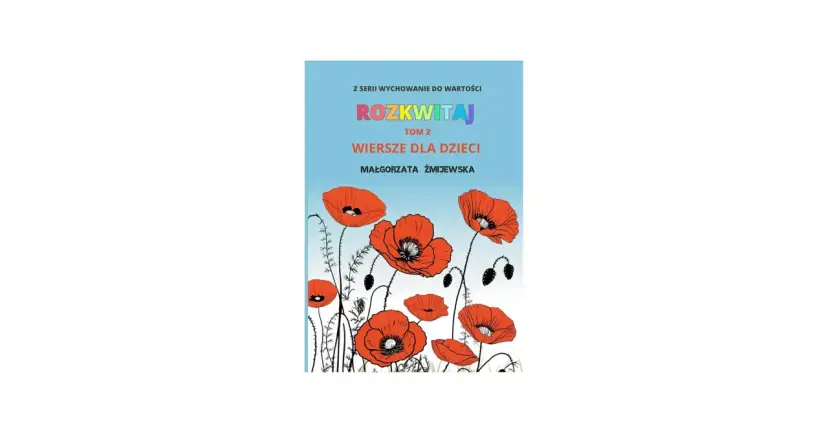 Okładka książki "Rozkwitaj. Tom 2. Wiersze dla dzieci" z czerwonymi makami.