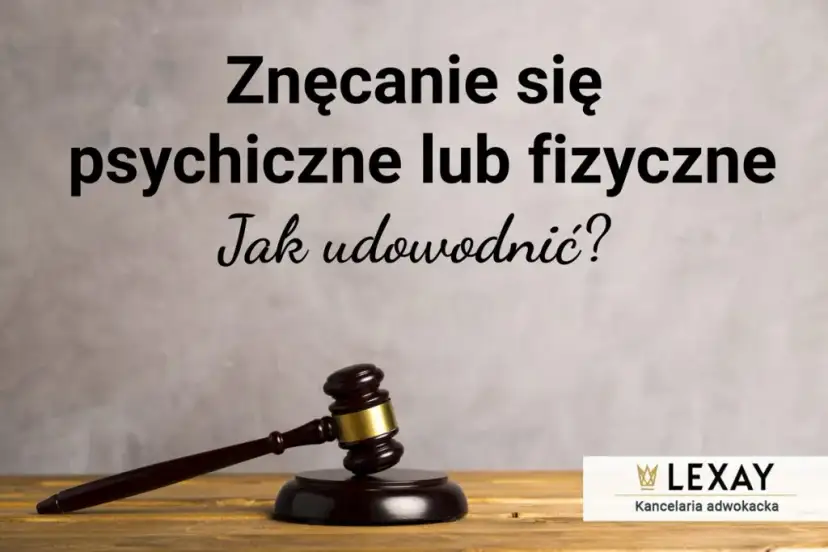 Jak udowodnić znęcanie się psychiczne nad mężem w rozwodzie