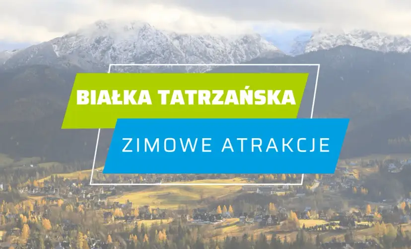 Białka Tatrzańska: Trasy, skipass, atrakcje Twój przewodnik 2024
