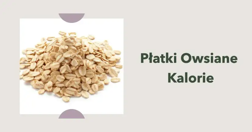 Ile kcal mają płatki owsiane? Zaskakujące fakty o ich kaloryczności