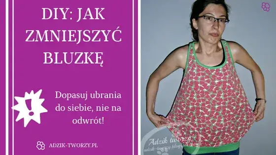 Za duża bluzka? Zwęż ją! Szycie i sprytne triki bez igły