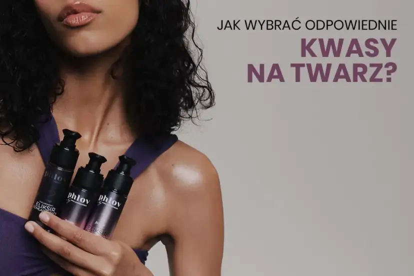 Jaki kwas do jakiej cery? Ekspert radzi: dobierz idealny dla siebie!