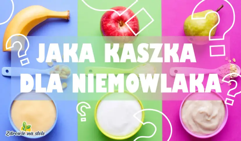 Jak wybrać kaszkę dla niemowlaka? Skład, gluten i najlepsze marki