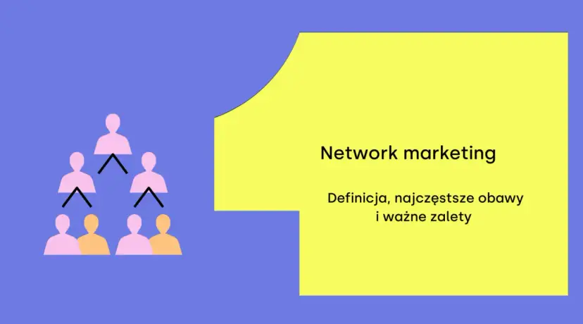 Marketing sieciowy: Jak działa? Legalny biznes czy piramida?