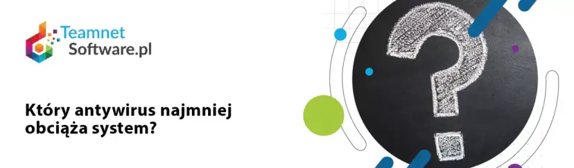 Najlepszy antywirus, który najmniej obciąża system i nie spowalnia komputera