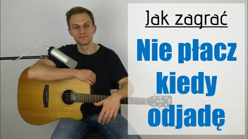Nie płacz kiedy odjadę: Akordy, bicie, nauka gry na gitarze!