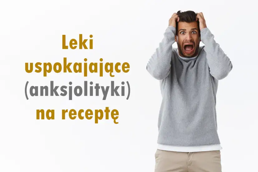 Jakie leki na uspokojenie? Przewodnik po OTC, receptach i ryzyku