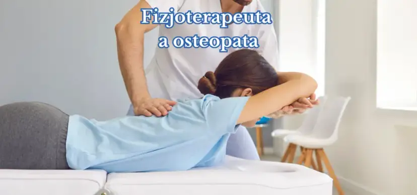 Osteopata czy fizjoterapeuta: Kiedy do kogo? Holistycznie vs. ruch