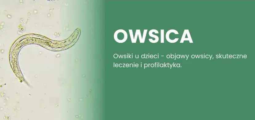 Co na owsiki u dziecka? Objawy, leczenie i skuteczne zapobieganie