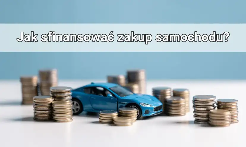 Niebieski model samochodu otoczony stosami monet. Pytanie "Jak sfinansować zakup samochodu?" sugeruje, że auto na kredyt jest jedną z opcji.