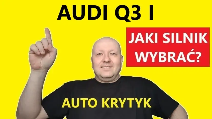 Audi Q3 jaki silnik wybrać, aby uniknąć wysokich kosztów eksploatacji?