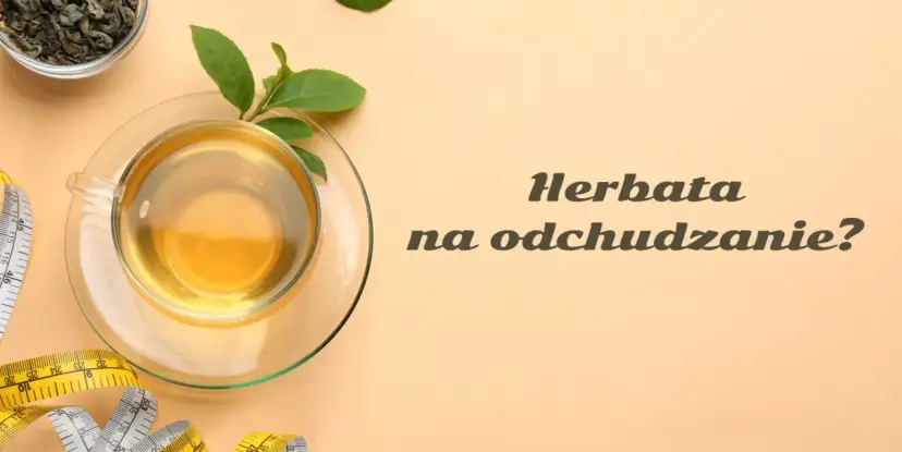 Zielona herbata: Zdrowie, odchudzanie, uroda? Poznaj całą prawdę