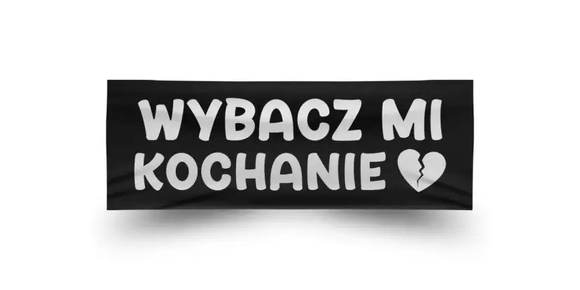 Czarny baner z białym napisem "WYBACZ MI KOCHANIE" i złamanym sercem. To szczere przeprosiny dla dziewczyny.