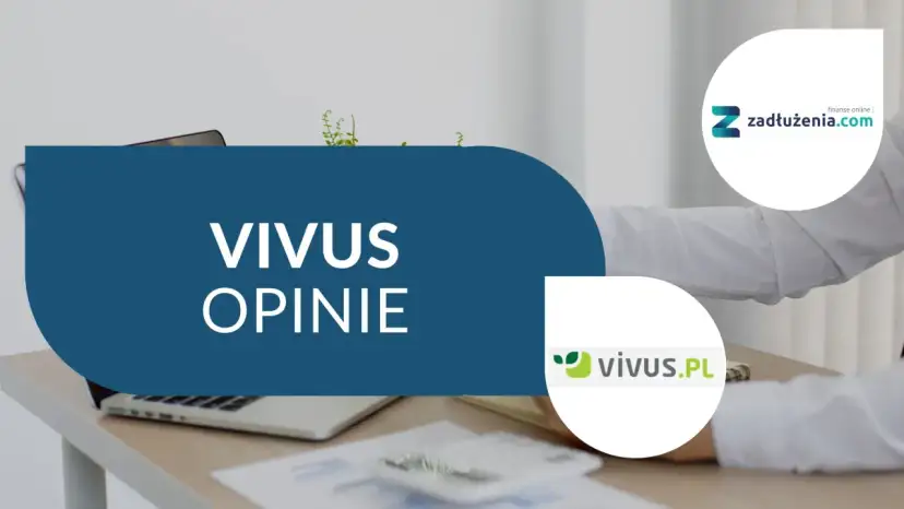 Vivus opinie - czy warto? Sprawdź, vivus od ilu lat działa na rynku i jakie ma oferty.