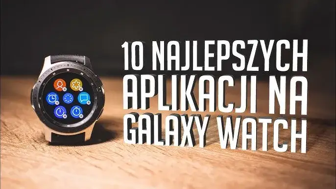 Najlepsze aplikacje do smartwatcha Samsung, które musisz mieć teraz