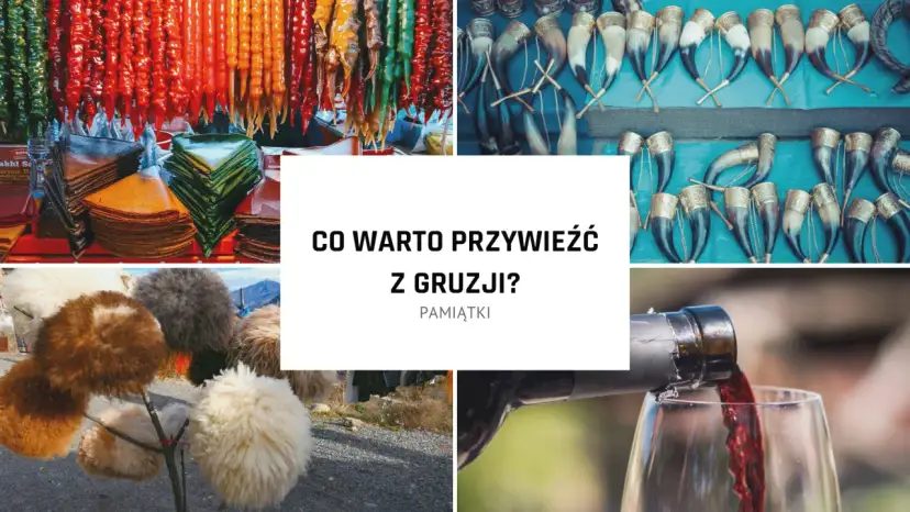 Co warto kupić w Gruzji? Unikalne produkty, które musisz mieć
