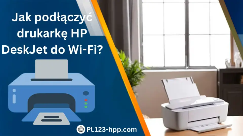 HP DeskJet Wi-Fi - Jak podłączyć drukarkę bez kabli?
