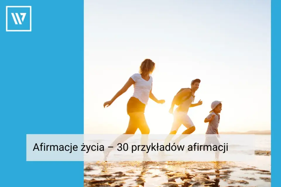 Afirmacja życia - jak działa i kiedy naprawdę pomaga?