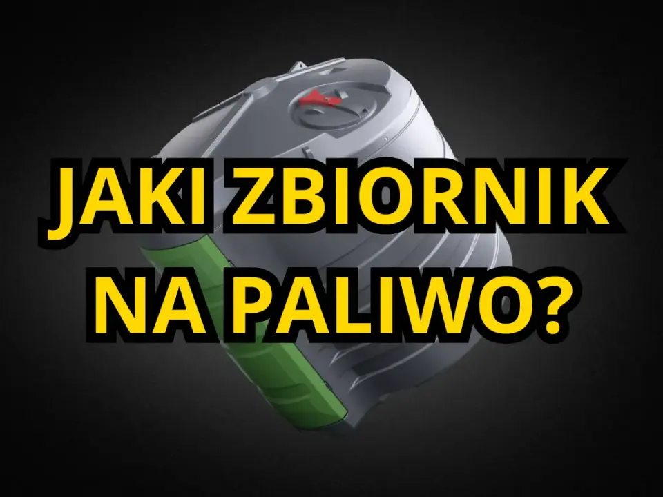 Pojemnik na paliwo - jak wybrać dobry model?