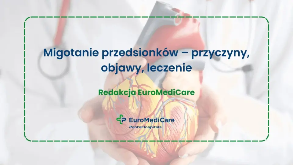 Migotanie przedsionków - objawy, ryzyko i leczenie
