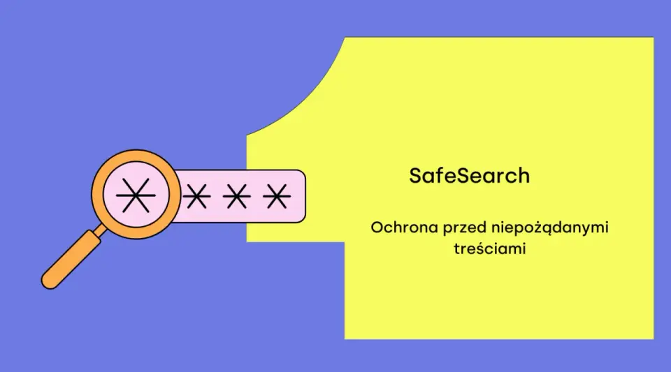 SafeSearch - Jak włączyć i czy naprawdę chroni?