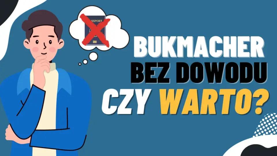 Bukmacher bez dowodu - jak grać szybko i legalnie?