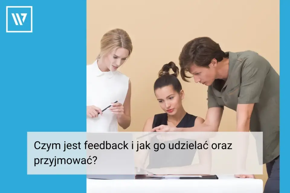 Feedback w coachingu - Jak go dawać i przyjmować?