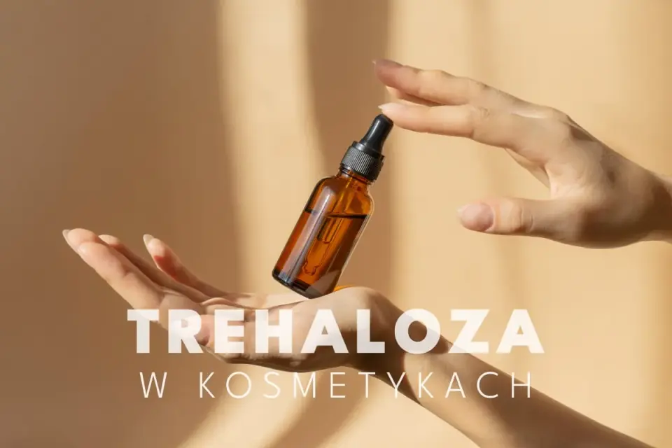 Trehaloza w kosmetykach - kiedy naprawdę pomaga skórze?
