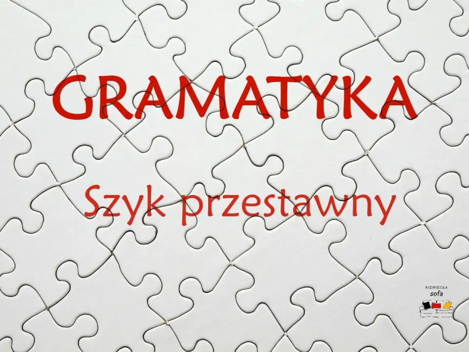 Szyk przestawny - Jak zmieniać kolejność słów, by tekst brzmiał lepiej?