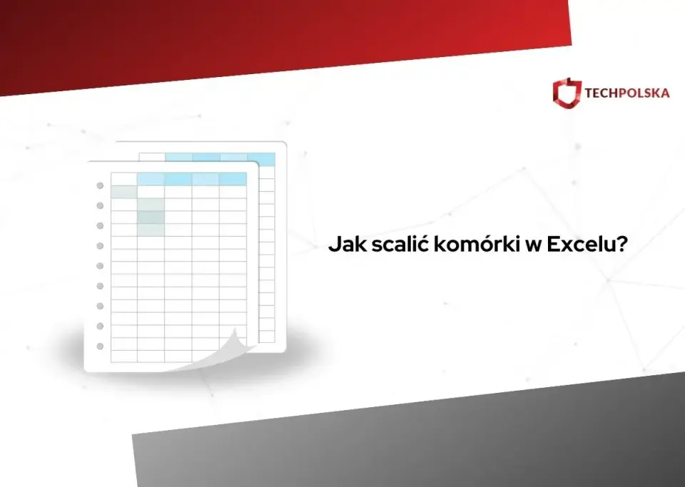 Scalanie komórek w Excelu - Kiedy warto, a kiedy nie?