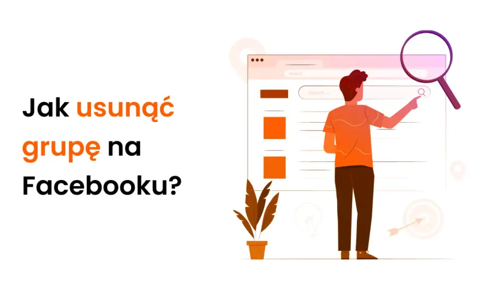 Usuwanie grupy na FB - zrób to bez błędów, krok po kroku