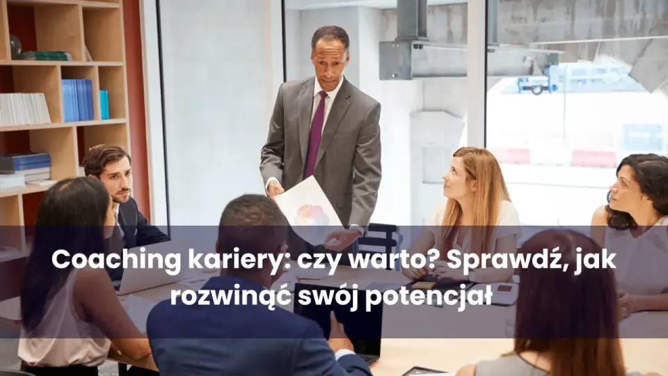 Coaching kariery - czy warto? Przewodnik po procesie i kosztach