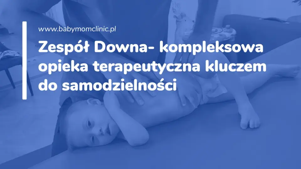 Zespół Downa - diagnoza, opieka i wsparcie w Polsce