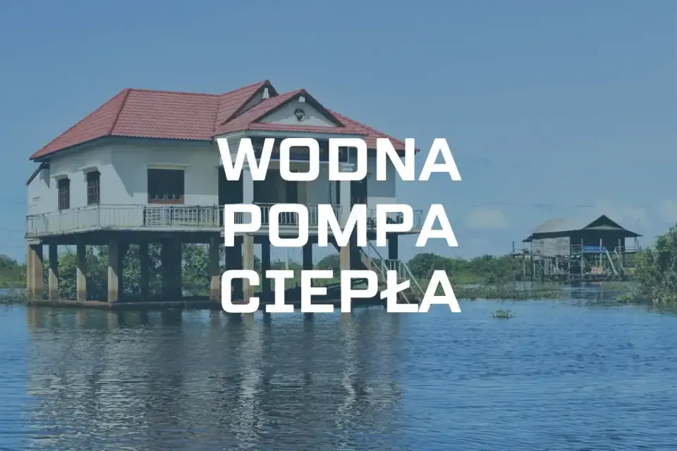 Pompa ciepła woda-woda - czy to rozwiązanie dla Ciebie?