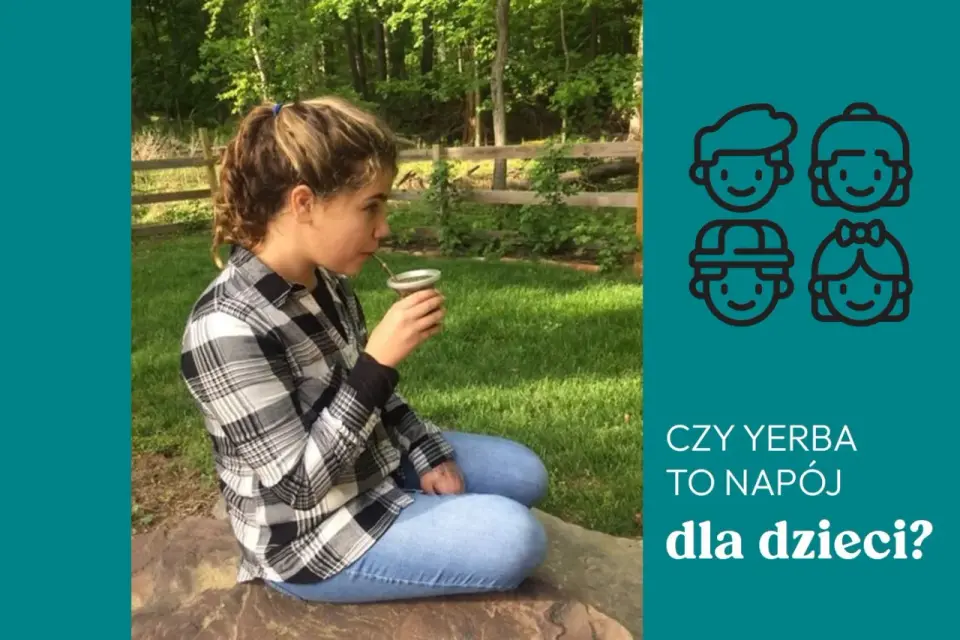Yerba mate od ilu lat? Bezpieczne dawkowanie dla dzieci i młodzieży.