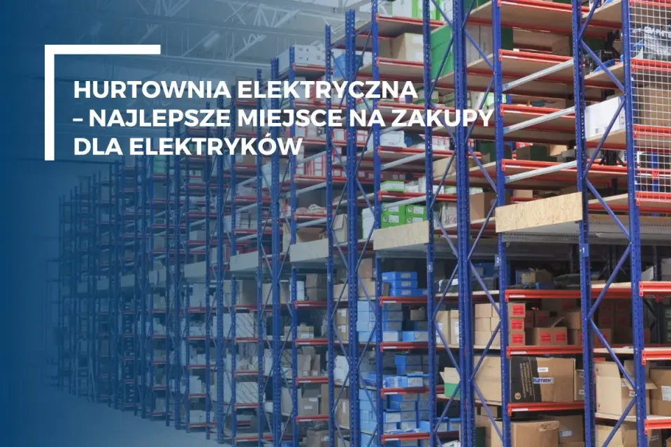 Hurtownia elektryczna Będzin: Znajdź najlepsze oferty i porady