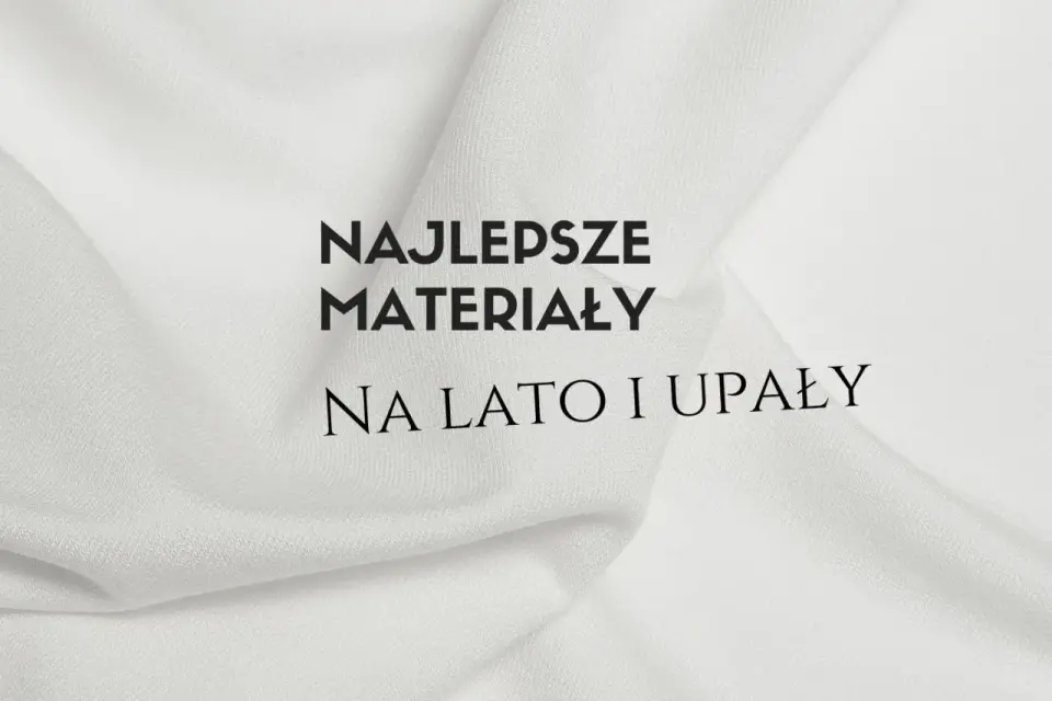 Przewiewny materiał na lato - nie tylko skład, ale i fason