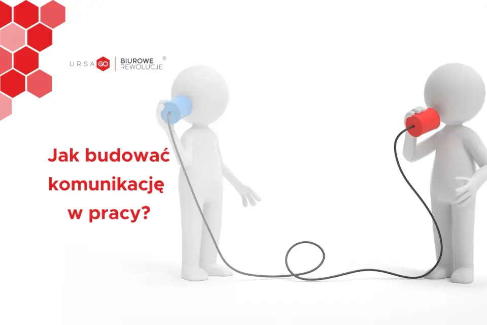 Komunikacja w pracy - Co psuje rozmowy i jak je naprawić?