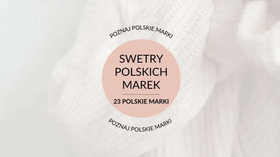 Polskie marki swetrów - Jak wybrać idealny model?