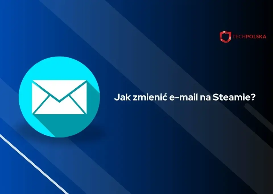 Steam - zmiana adresu e-mail? Zrób to krok po kroku!