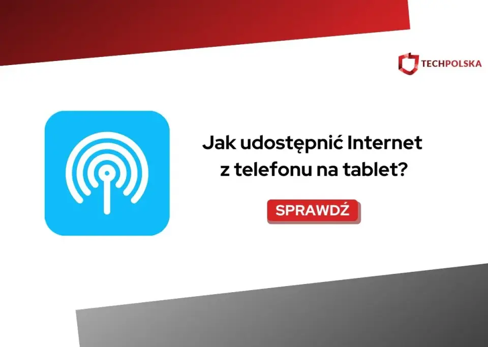 Jak udostępnić internet z telefonu na tablet - prosta instrukcja