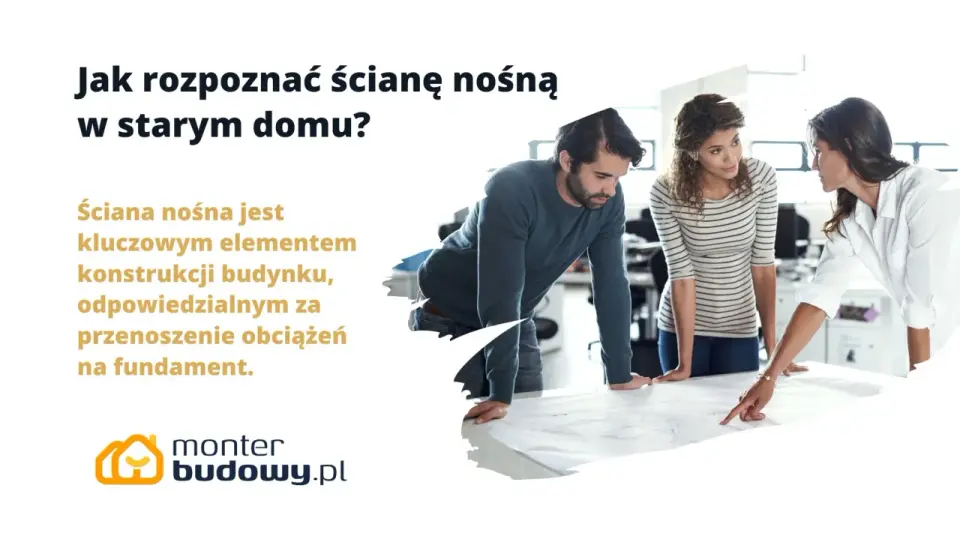 Ściana nośna w starym domu - Jak rozpoznać i uniknąć błędów?